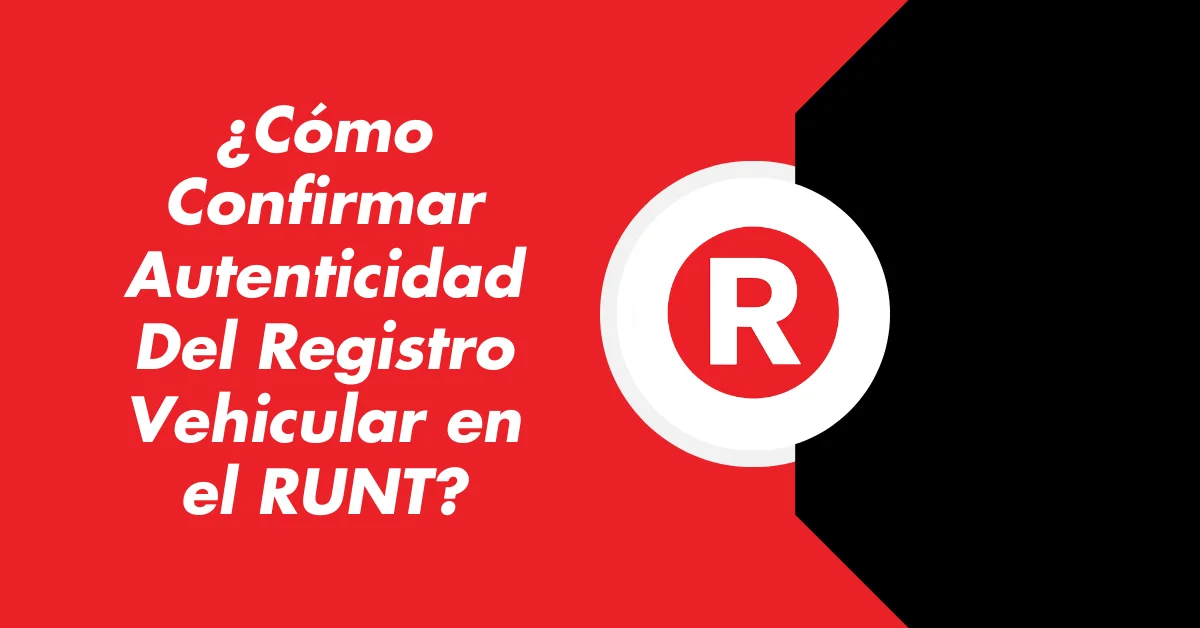 ¿Cómo Confirmar Autenticidad Del Registro Vehicular en el RUNT?