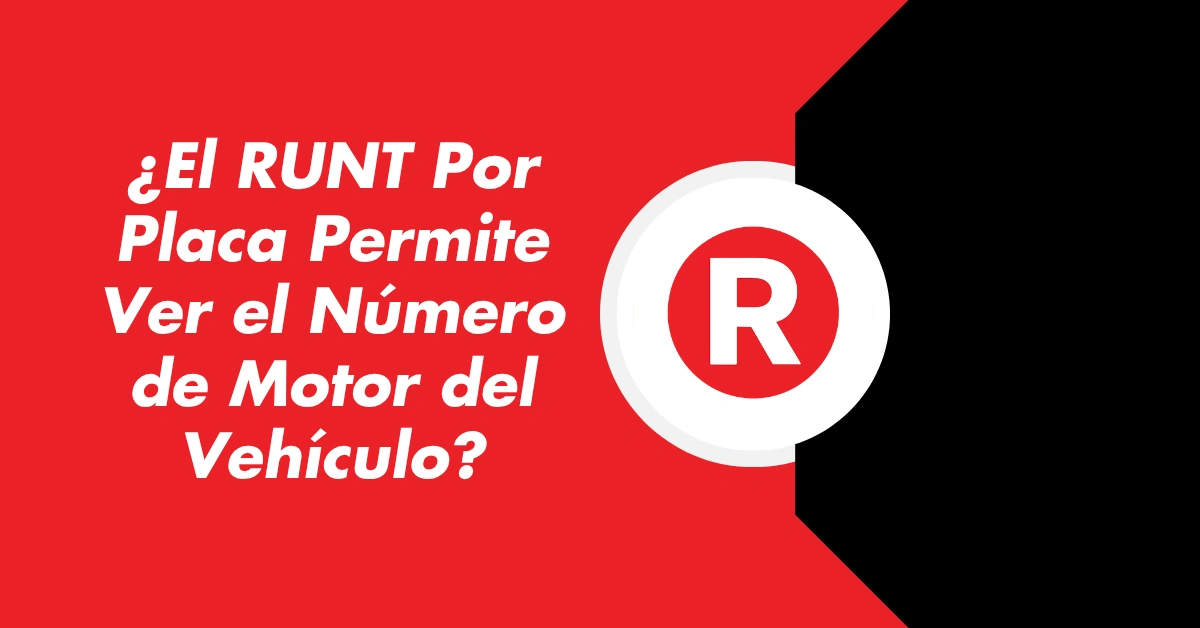 ¿El RUNT Por Placa Permite Ver el Número de Motor del Vehículo?